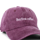 GORRA BUT FIRST COFFEE - GUINDA